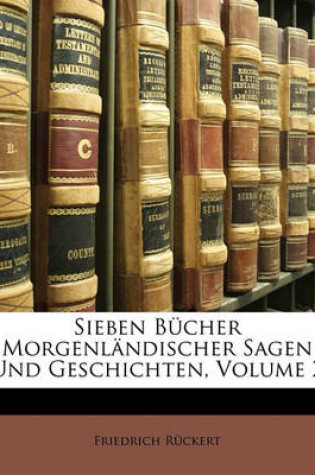 Cover of Sieben Bucher Morgenlandischer Sagen Und Geschichten, Zweiter Theil