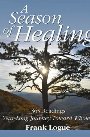 Cover of A Season of Healing: 365 Readings A Year Long Journey Toward Wholeness