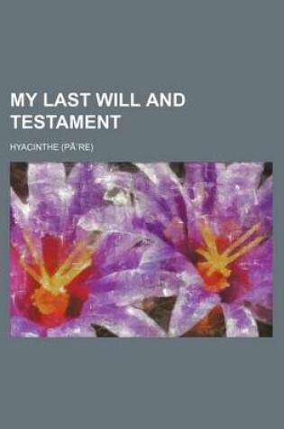 Cover of My Last Will and Testament