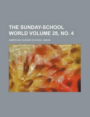 Book cover for The Sunday-School World Volume 28, No. 4