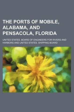 Cover of The Ports of Mobile, Alabama, and Pensacola, Florida