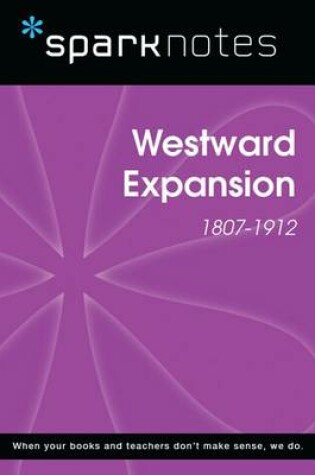 Cover of Westward Expansion (1807-1912) (Sparknotes History Note)