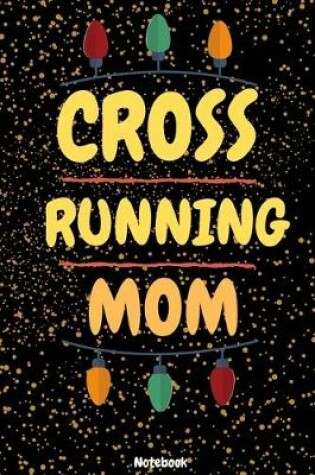 Cover of Cross Country Running Mom Christmas Notebook