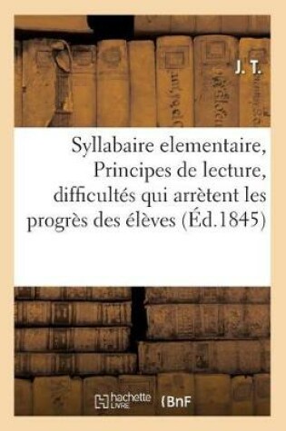 Cover of Syllabaire Elementaire, Ou Principes de Lecture, Renfermant Dans Un Cadre a Chaque Page