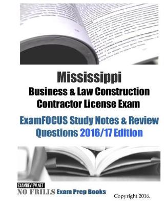 Book cover for Mississippi Business & Law Construction Contractor License Exam ExamFOCUS Study Notes & Review Questions 2016/17 Edition