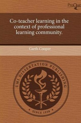 Cover of Co-Teacher Learning in the Context of Professional Learning Community