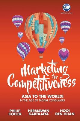 Book cover for Marketing For Competitiveness: Asia To The World - In The Age Of Digital Consumers