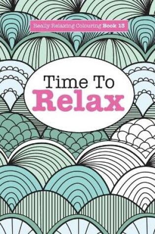 Cover of Really Relaxing Colouring Book 13