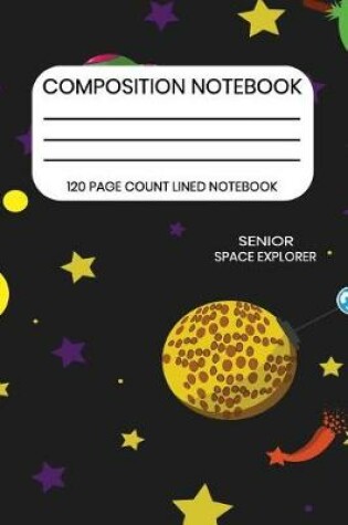 Cover of Senior Space Explorer Composition Notebook