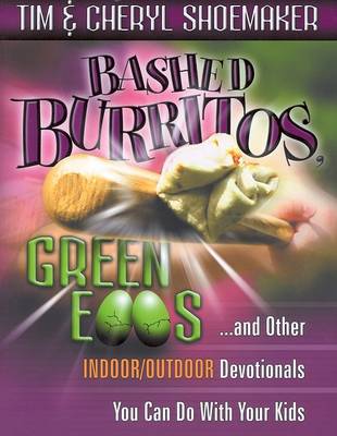 Book cover for Bashed Burritos, Green Eggs . . . and Other Indoor/Outdoor Devotionals You Can Do with Your Kids