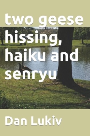 Cover of two geese hissing, haiku and senryu