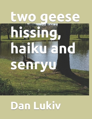 Book cover for two geese hissing, haiku and senryu