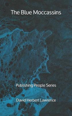 Book cover for The Blue Moccassins - Publishing People Series