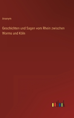 Book cover for Geschichten und Sagen vom Rhein zwischen Worms und Köln