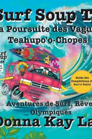 Cover of Surf Soup TV Chasser les Vagues � Teahupo'o-Chopes