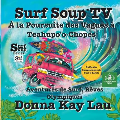 Book cover for Surf Soup TV Chasser les Vagues � Teahupo'o-Chopes