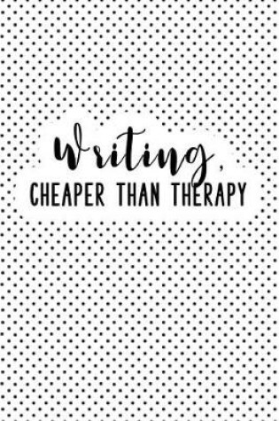 Cover of Writing Cheaper Than Therapy