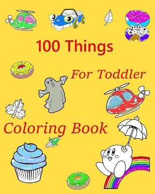 Book cover for 100 Things For Toddler Coloring Book