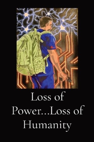 Cover of Loss of Power...Loss of Humanity