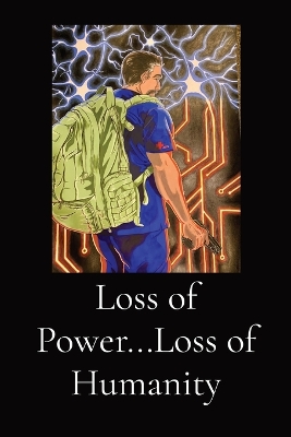 Book cover for Loss of Power...Loss of Humanity