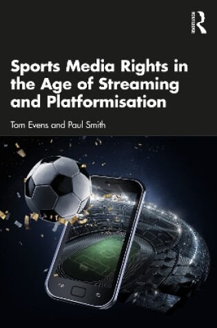 Cover of Sports Media Rights in the Age of Streaming and Platformisation