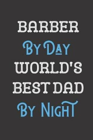 Cover of Barber By Day World's Best Dad By Night