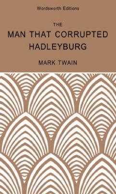 Book cover for The Man That Corrupted Hadleyburg & Other Stories