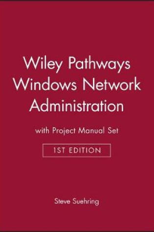 Cover of Wiley Pathways Windows Network Administration, 1e with Project Manual Set