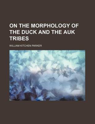 Book cover for On the Morphology of the Duck and the Auk Tribes