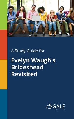 Book cover for A Study Guide for Evelyn Waugh's Brideshead Revisited