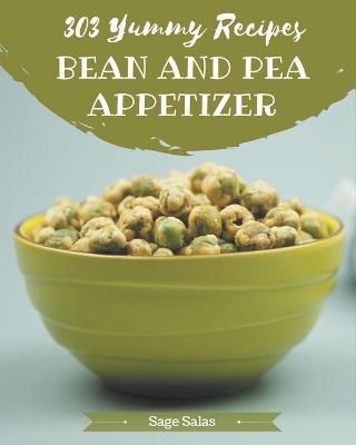 Book cover for 303 Yummy Bean And Pea Appetizer Recipes