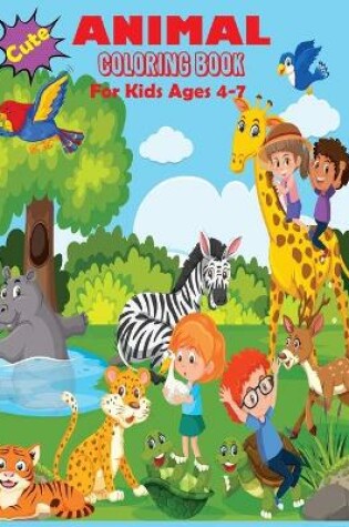 Cover of Cute Animal Coloring Book For Kids Ages 4-7