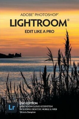 Cover of Adobe Photoshop Lightroom - Edit Like a Pro (2nd Edition)