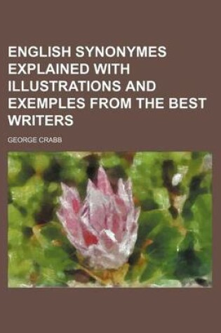 Cover of English Synonymes Explained with Illustrations and Exemples from the Best Writers