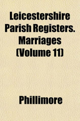 Cover of Leicestershire Parish Registers. Marriages (Volume 11)