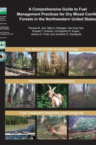 Cover of A Comprehensive Guide to Fuel Management Practices for Dry Mixed Conifer Forests in the Northwestern United States