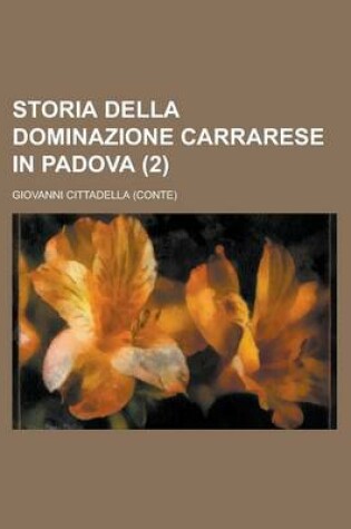 Cover of Storia Della Dominazione Carrarese in Padova (2)