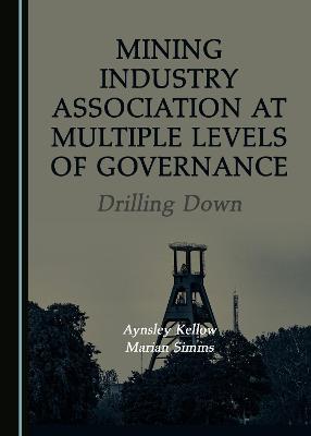 Book cover for Mining Industry Association at Multiple Levels of Governance