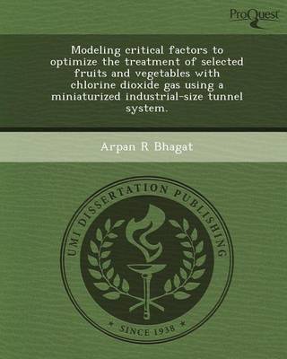 Book cover for Modeling Critical Factors to Optimize the Treatment of Selected Fruits and Vegetables with Chlorine Dioxide Gas Using a Miniaturized Industrial-Size T