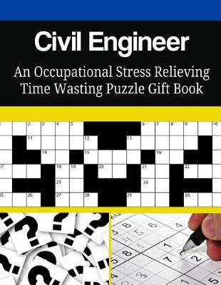 Book cover for Civil Engineer An Occupational Stress Relieving Time Wasting Puzzle Gift Book