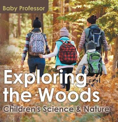 Cover of Exploring the Woods - Children's Science & Nature
