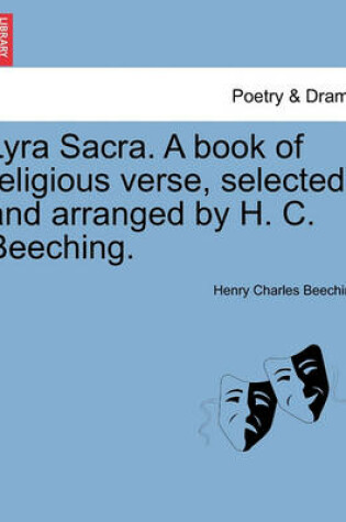 Cover of Lyra Sacra. a Book of Religious Verse, Selected and Arranged by H. C. Beeching.