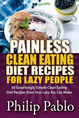 Book cover for Painless Clean Eating Diet Recipes For Lazy People