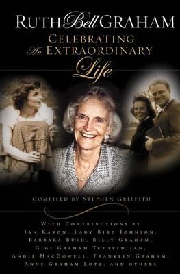 Book cover for Ruth Bell Graham: Celebrating the Extraordinary Life