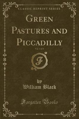 Book cover for Green Pastures and Piccadilly, Vol. 3 of 3 (Classic Reprint)