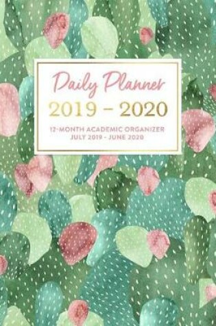 Cover of Daily Planner 2019-2020 12-Month Academic Organizer July 2019 - June 2020