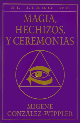 Book cover for El Libro Completo de Magia, Hechizos, y Ceremonias