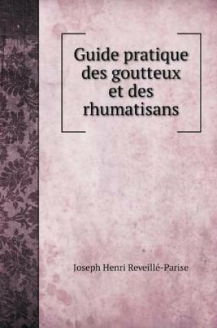 Cover of Guide pratique des goutteux et des rhumatisans