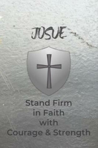 Cover of Josue Stand Firm in Faith with Courage & Strength