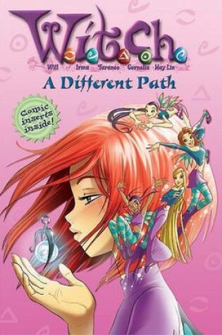 W.I.T.C.H. Chapter Book: A Different Path - Book #13